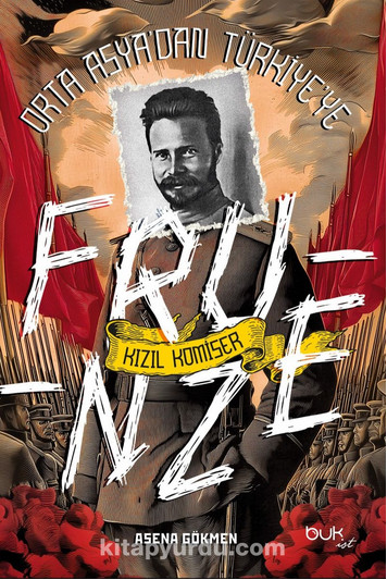 Гёкмен, Асена. Красный комиссар Фрунзе: из Средней Азии в Турцию